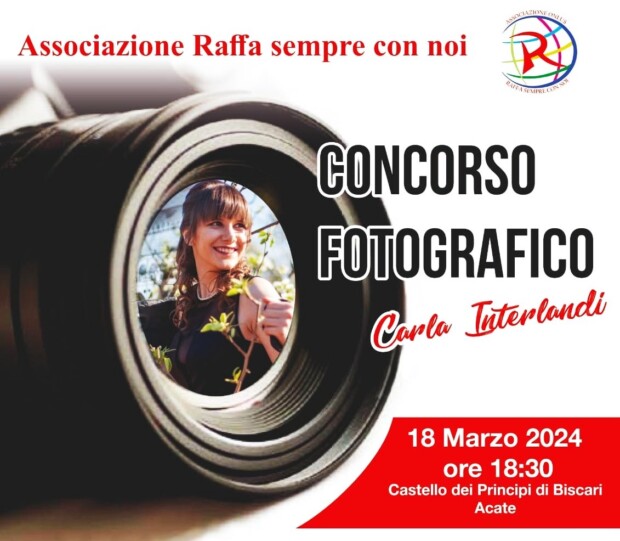 Acate. Lunedì 18 marzo, ore 18,30 al Castello, premiazione del Concorso Fotografico, “Carla Interlandi”, organizzato dall’Associazione “Raffa Sempre Con Noi”.
